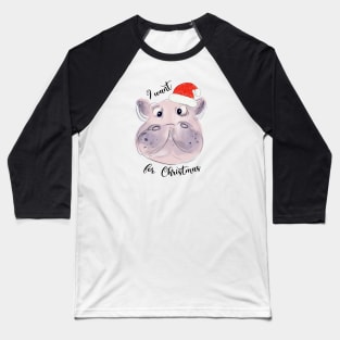 I want a hippopotamus for Christmas Baseball T-Shirt